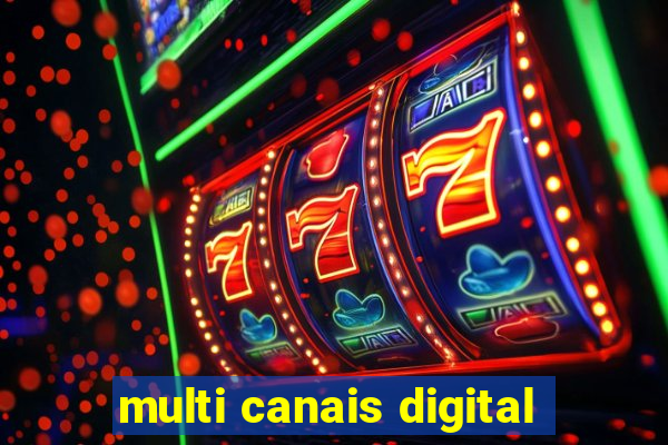 multi canais digital